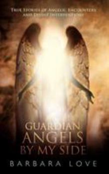Paperback Guardian Angels by My Side: True Stories of Angelic Encounters and Divine Interventions Book