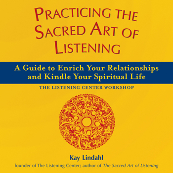 Paperback Practicing the Sacred Art of Listening: A Guide to Enrich Your Relationships and Kindle Your Spiritual Life Book