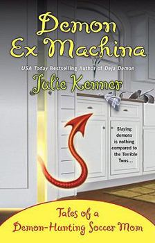 Paperback Demon Ex Machina: Tales of a Demon-Hunting Soccer Mom Book