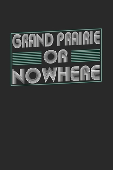 Paperback Grand Prairie or nowhere: 6x9 - notebook - dot grid - city of birth Book