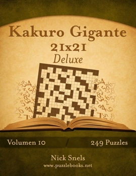Paperback Kakuro Gigante 21x21 Deluxe - Volumen 10 - 249 Puzzles [Spanish] Book