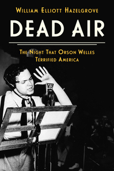 Hardcover Dead Air: The Night That Orson Welles Terrified America Book