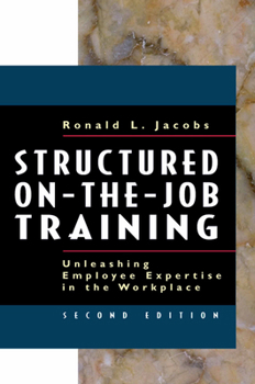 Paperback Structured On-The-Job Training: Unleashing Employee Expertise in the Workplace Book