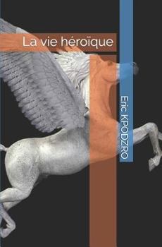 Paperback La vie h?ro?que [French] Book