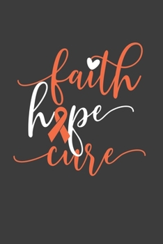 Writing About My Health Journey with Complex Regional Pain Syndrome: College Ruled Notebook (Faith Hope Cure Orange Awareness Ribbon Cover)