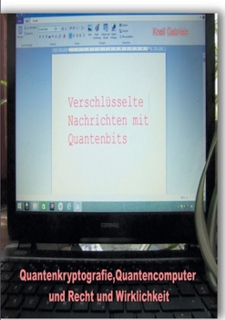 Paperback Quantenkryptografie, Quantencomputer und Recht und Wirklichkeit [German] Book