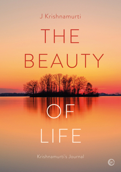 The Beauty of Life: Krishnamurti's Journal