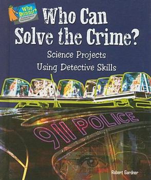 Library Binding Who Can Solve the Crime?: Science Projects Using Detective Skills Book