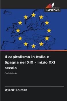 Il capitalismo in Italia e Spagna nel XIX – inizio XXI secolo: Casi di studio (Italian Edition)