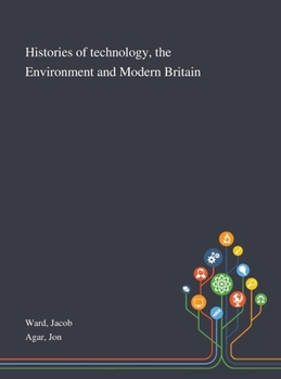 Hardcover Histories of Technology, the Environment and Modern Britain Book