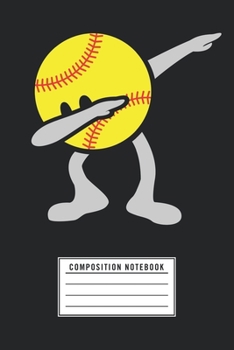 Composition Notebook: Dabbing Softball Novelty Gift Blank Lined Softball Notebook Journal