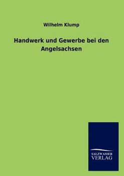 Paperback Handwerk Und Gewerbe Bei Den Angelsachsen [German] Book