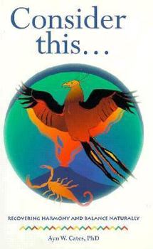 Hardcover Consider This: Recovering Harmony and Balance Naturally Book