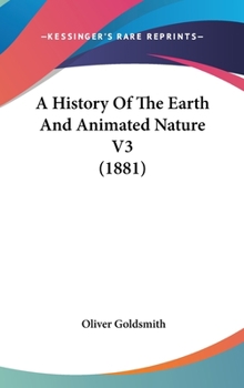 Hardcover A History Of The Earth And Animated Nature V3 (1881) Book