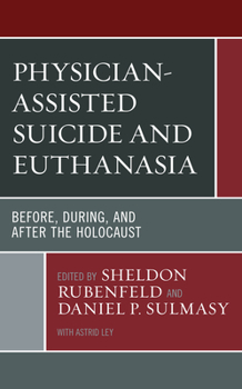 Paperback Physician-Assisted Suicide and Euthanasia: Before, During, and After the Holocaust Book