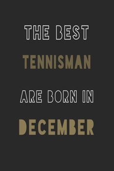 The Best tennisman are Born in December journal: 6*9 Lined Diary Notebook, Journal or Planner and Gift with 120 pages