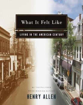 Hardcover What It Felt Like: Living in the American Century Book