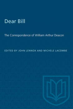 Paperback Dear Bill: The Correspondence of William Arthur Deacon Book