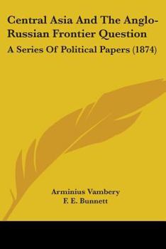 Central Asia and the Anglo-Russian frontier question: a series of political papers