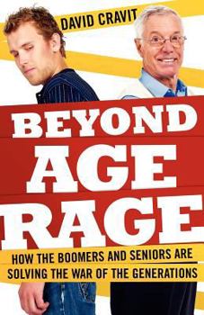 Paperback Beyond Age Rage: How the Boomers and Seniors Are Solving the War of the Generations Book