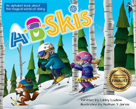 Hardcover A-B-Skis: An Alphabet Book about the Magical World of Skiing Book