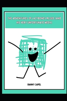 The Adventures of Lazybones McGee (and His Very Unfortunate Week)