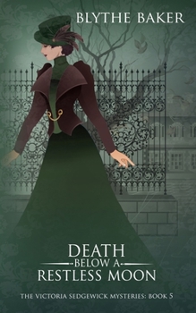 Death Below A Restless Moon - Book #5 of the Victoria Sedgewick Mysteries