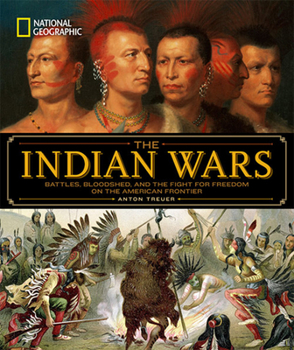 Hardcover National Geographic the Indian Wars: Battles, Bloodshed, and the Fight for Freedom on the American Frontier Book