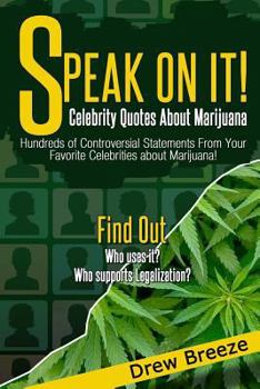 Paperback Speak On It: Celebrity Quotes About Marijuana Book