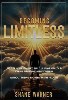 Paperback Becoming Limitless: Master you mindset, Build lasting weath & Create powerful relationships without losing yourself in the process Book