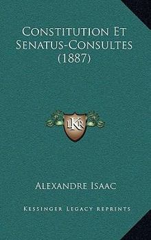 Paperback Constitution Et Senatus-Consultes (1887) [French] Book