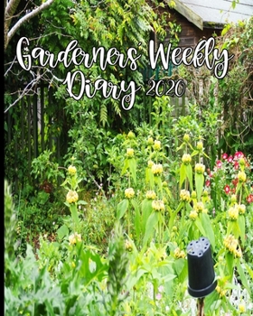 Paperback Gardeners' Weekly Diary 2020: With Monthly Gardeing Planning and Weekly Scheduling From January 2020 - December 2020 With Wild Flower Country Garden Book