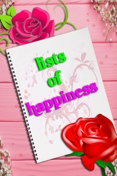 Paperback lists of happiness notbook: Week by week Journaling Inspiration for Positivity, Balance, and Joy (6*9 in 100 pages). Book
