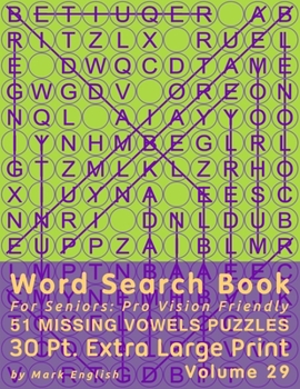 Paperback Word Search Book For Seniors: Pro Vision Friendly, 51 Missing Vowels Puzzles, 30 Pt. Extra Large Print, Vol. 29 [Large Print] Book