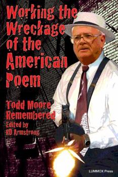 Paperback Working the Wreckage of the American Poem: Todd Moore Remembered Book