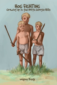 Paperback Hog Fighting: Growing up in the North Georgia Hills Book