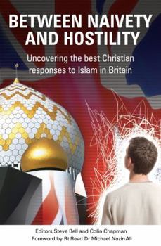 Paperback Between Naivety and Hostility: How Should Christians Respond to Islam in Britain? Book