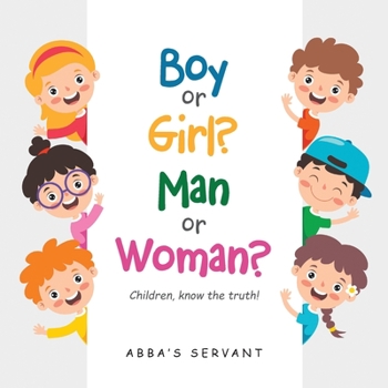 Paperback Boy or Girl? Man or Woman?: Children, know the truth! Book