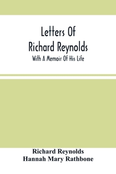 Paperback Letters Of Richard Reynolds; With A Memoir Of His Life Book