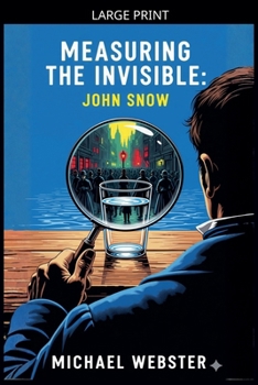 Paperback Measuring the Invisible: John Snow [Large Print] Book
