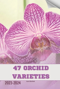 Paperback 47 Orchid Varieties: Become flowers expert Book