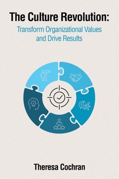 Paperback The Culture Revolution: Transform Organizational Values and Drive Results Book