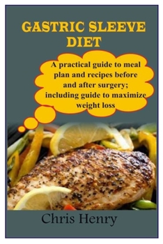 Paperback Gastric Sleeve Diet: A practical guide to meal plan and recipes before and after surgery; including guide to maximize weight loss Book