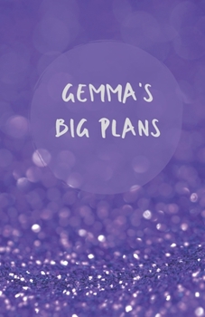 Paperback Gemma's Big Plans - Notebook/Journal/Diary/Planner/To do - Personalised Girl/Women's Gift - Ideal Present - 100 lined pages (Purple glitter) Book