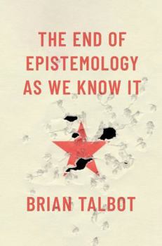 Hardcover The End of Epistemology as We Know It Book
