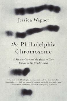 Hardcover The Philadelphia Chromosome: A Mutant Gene and the Quest to Cure Cancer at the Genetic Level Book