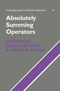 Absolutely Summing Operators - Book #43 of the Cambridge Studies in Advanced Mathematics
