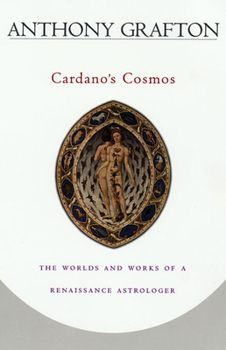 Paperback Cardano's Cosmos: The Worlds and Works of a Renaissance Astrologer Book