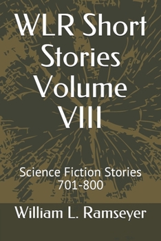 Paperback WLR Short Stories Volume VIII: Science Fiction Stories 701-800 Book