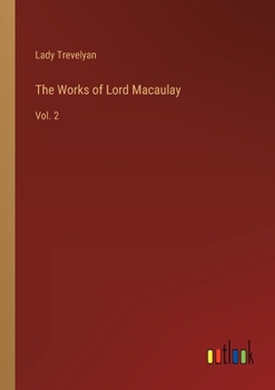 Paperback The Works of Lord Macaulay: Vol. 2 Book